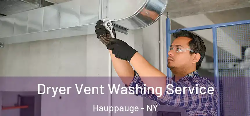  Dryer Vent Washing Service Hauppauge - NY