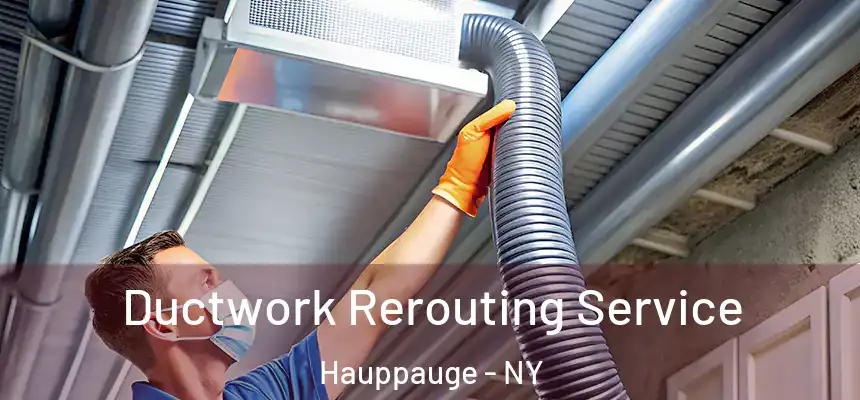  Ductwork Rerouting Service Hauppauge - NY