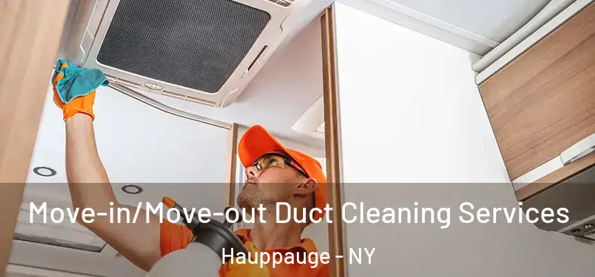  Move-in/Move-out Duct Cleaning Services Hauppauge - NY